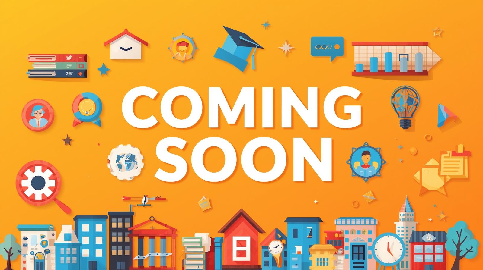 Coming Soon Coming Soon